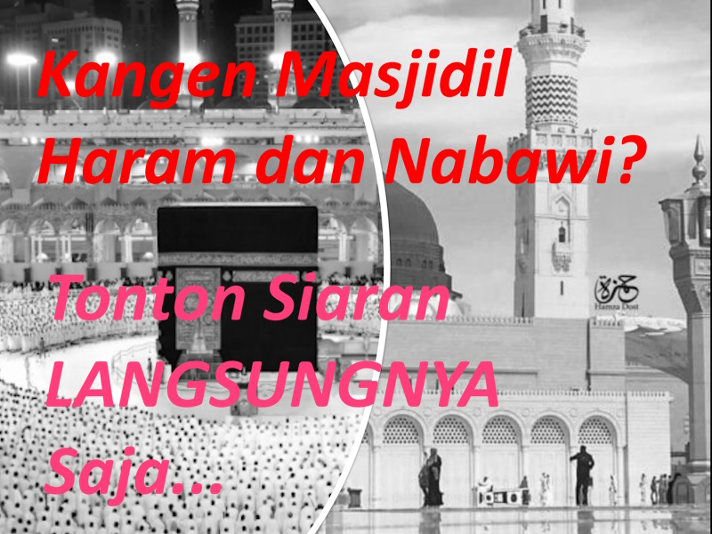 Siaran Langsung dari Masjidil Haram dan Masjid Nabawi