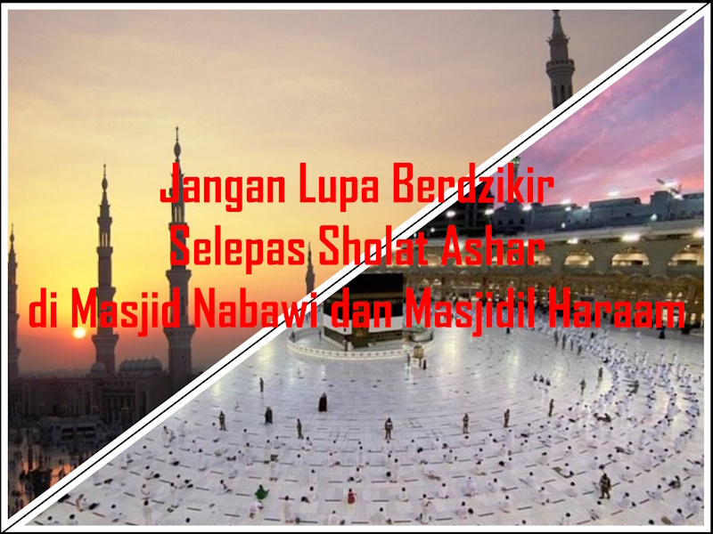 Jangan Lupa Berdzikir Sore Ba'da Sholat Ashar di Masjid Nabawi dan Masjidil Haraam